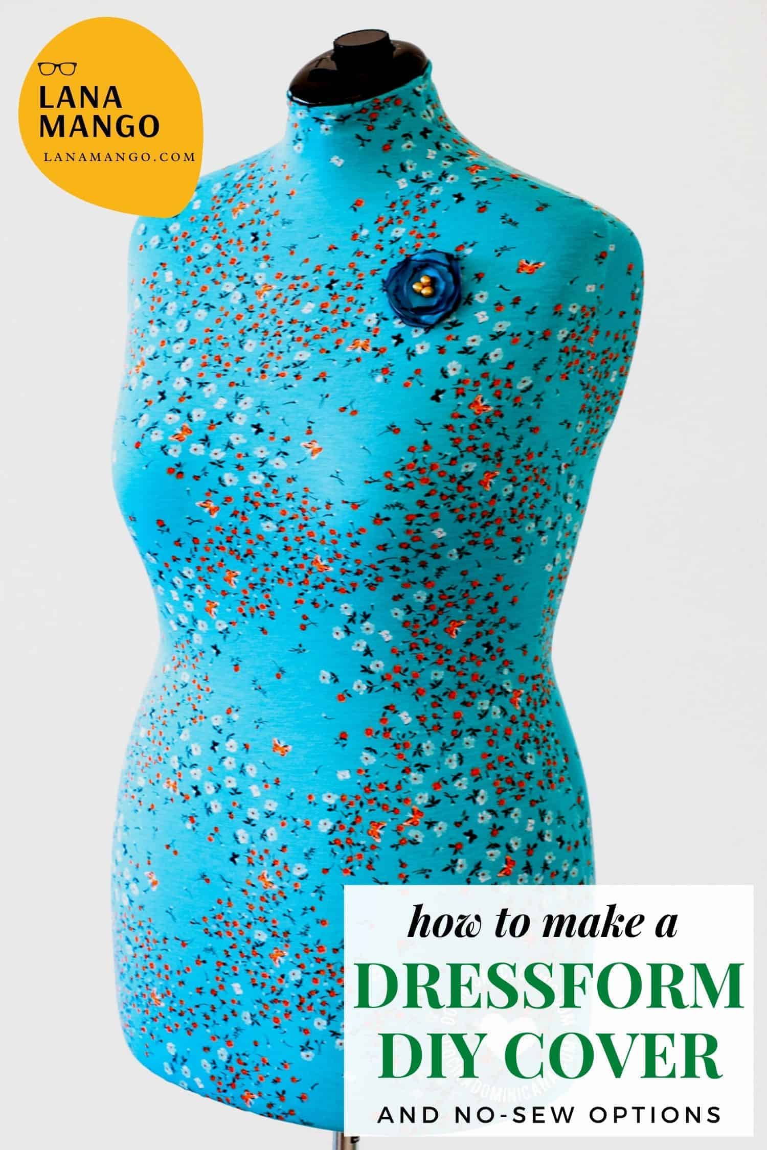 How to Make a Dress Form Cover 6 Easy Steps Lana Mango